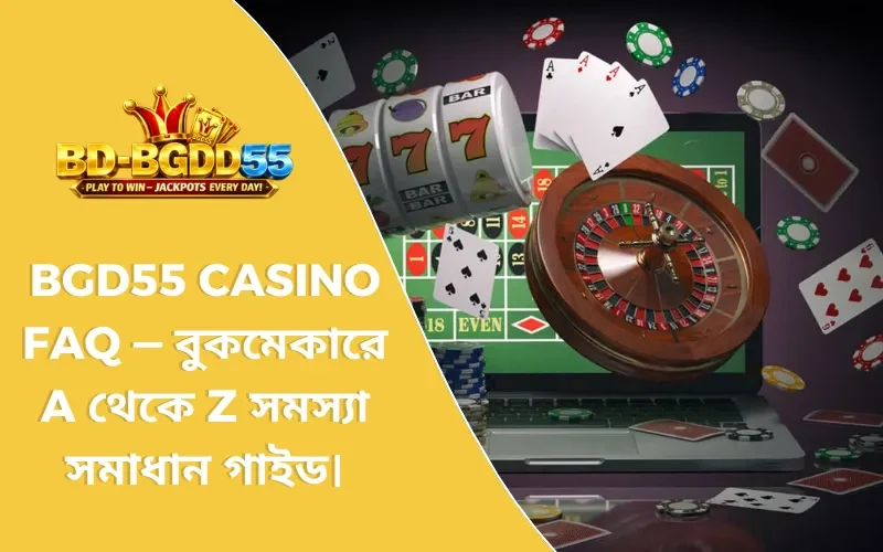 BGD55 Casino FAQ