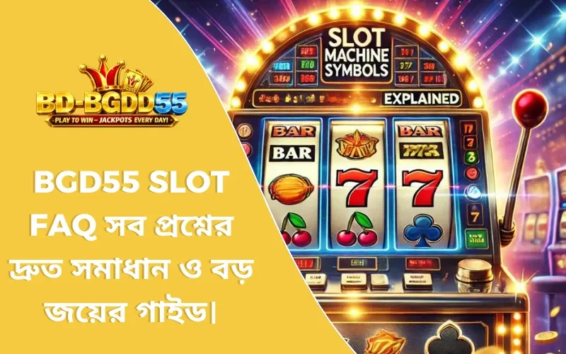BGD55 Slot FAQ